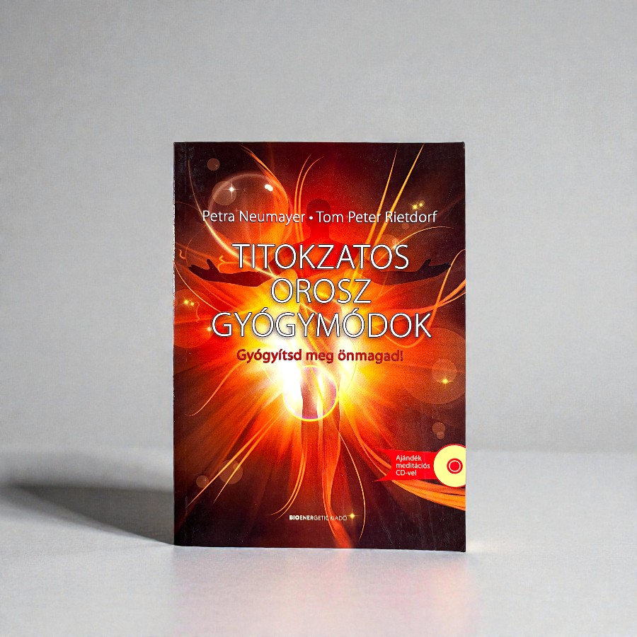 Petra Neumayer, Tom Peter Rietdorf - Titokzatos orosz gyógymódok - Gyógyítsd meg önmagad! (CD melléklet nélkül)